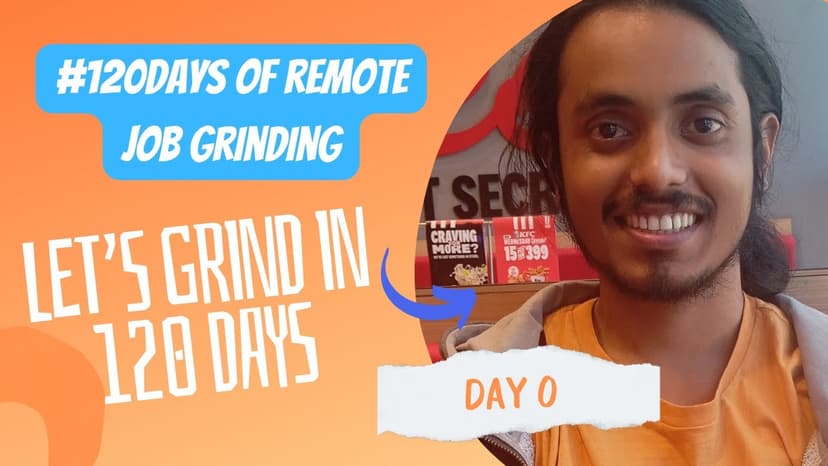 120Days OF Remote Job Grinding Intro (Challenge Accepted)