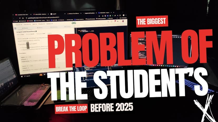 STUDENT'S BIGGEST PROBLEM 💀 | DSA & DEV Preparation | Let's Break the Loop 🔥 | Before 2025